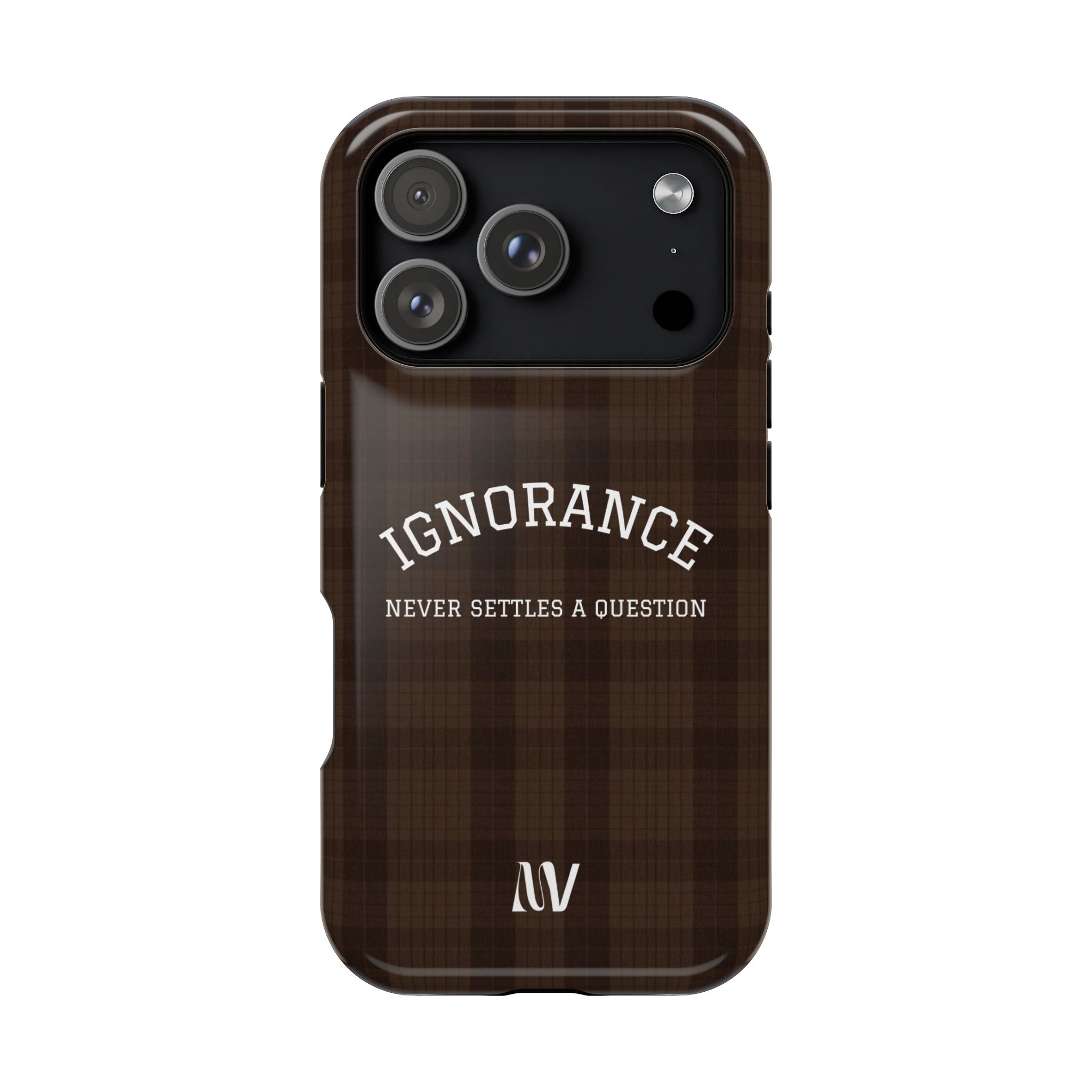IGNORANCE | QUOTE STYLE | IPHONE | TOUGH MAGNETIC CASE
