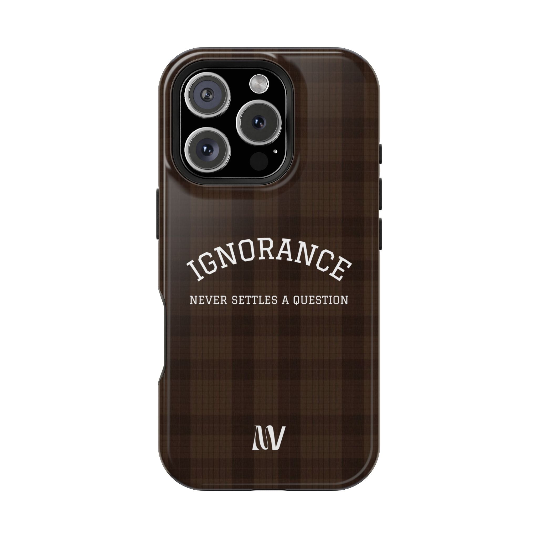 IGNORANCE | QUOTE STYLE | IPHONE | TOUGH MAGNETIC CASE