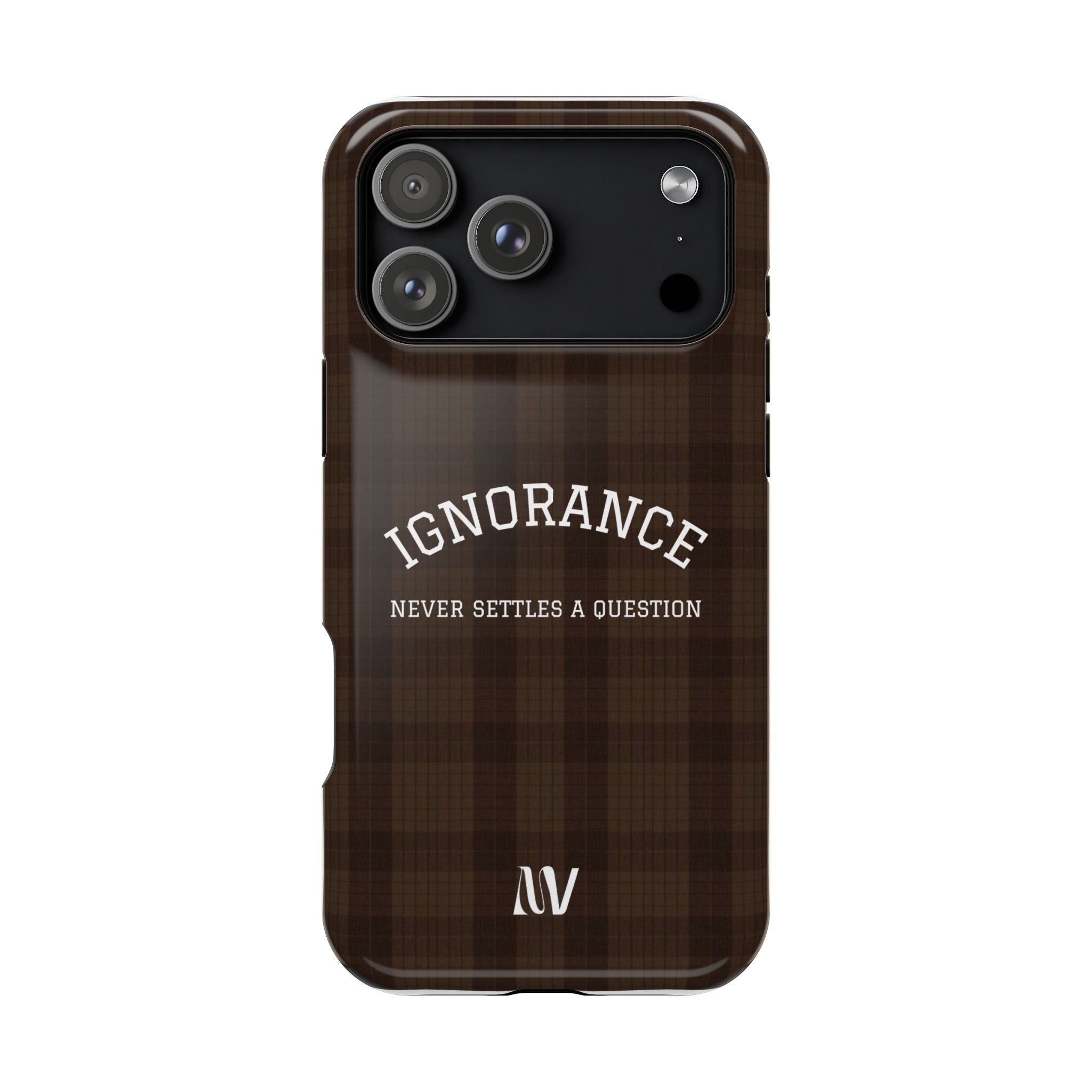 IGNORANCE | QUOTE STYLE | IPHONE | TOUGH MAGNETIC CASE