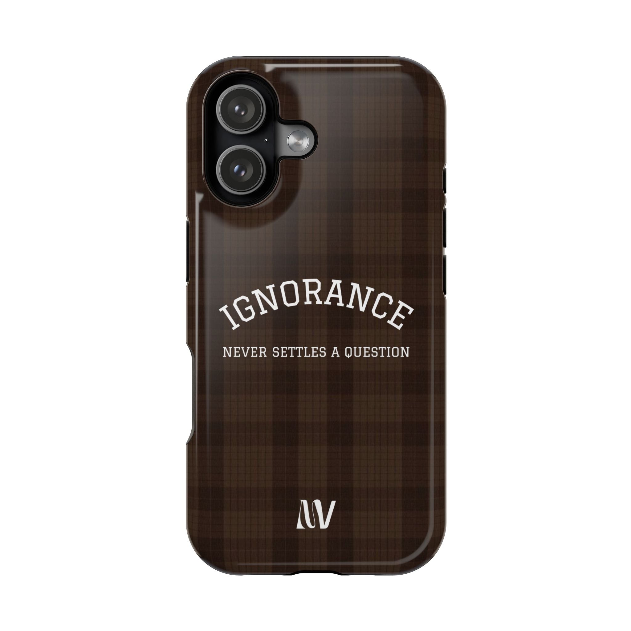IGNORANCE | QUOTE STYLE | IPHONE | TOUGH MAGNETIC CASE