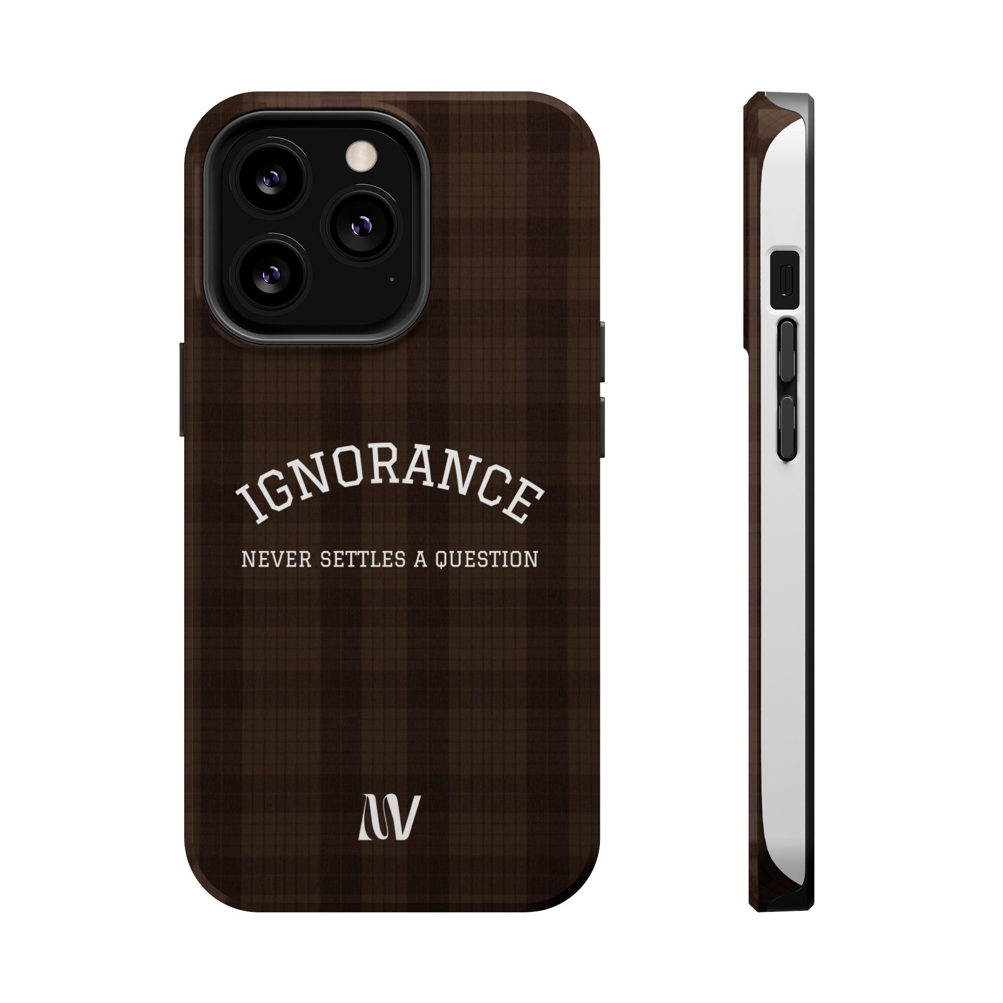 IGNORANCE | QUOTE STYLE | IPHONE | TOUGH MAGNETIC CASE