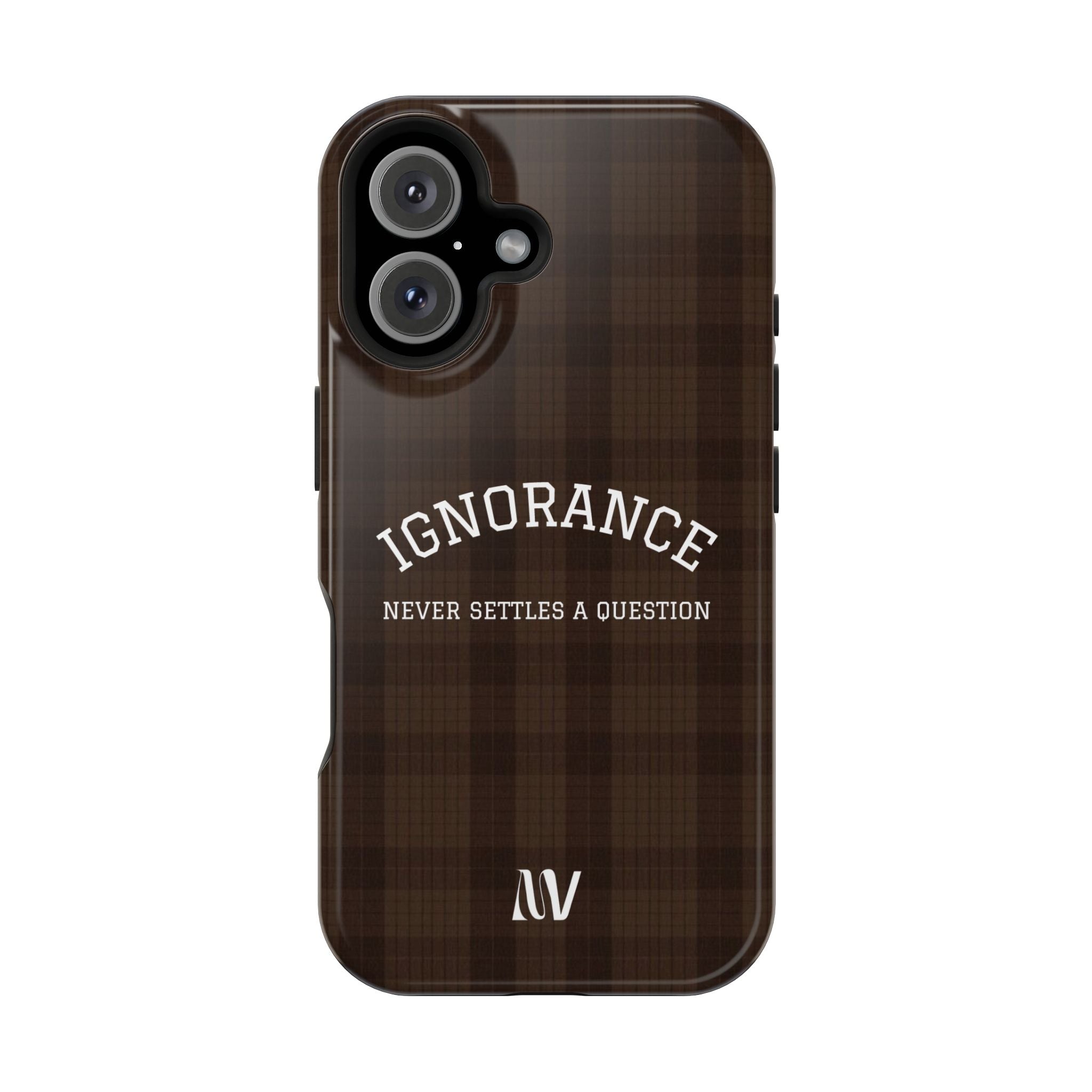 IGNORANCE | QUOTE STYLE | IPHONE | TOUGH MAGNETIC CASE