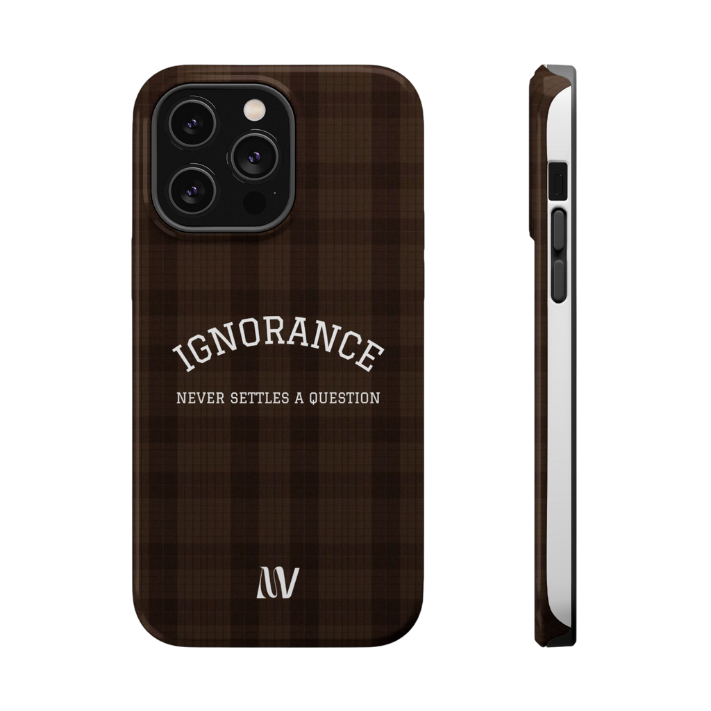 IGNORANCE • QUOTE STYLE • IPHONE • TOUGH CASE
