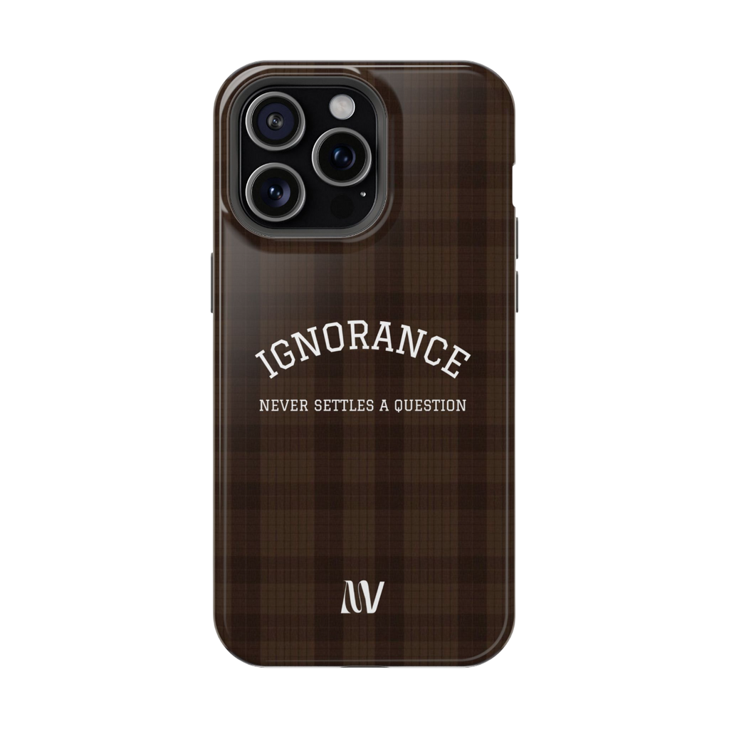 IGNORANCE • QUOTE STYLE • IPHONE • TOUGH CASE