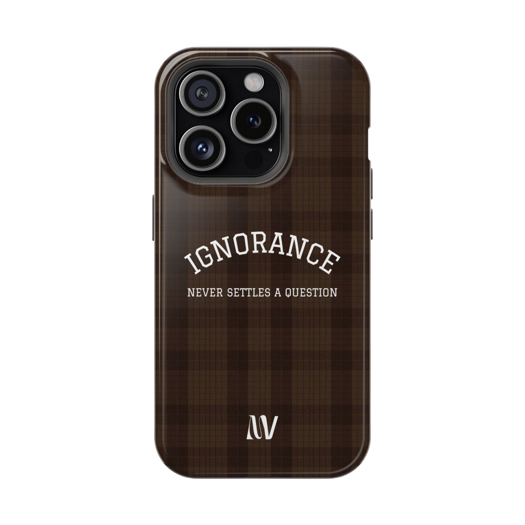 IGNORANCE • QUOTE STYLE • IPHONE • TOUGH CASE