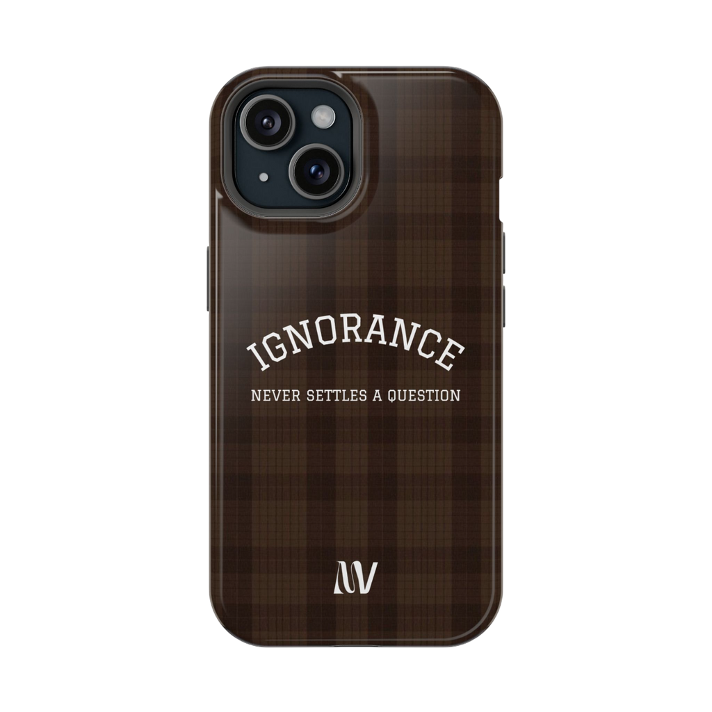 IGNORANCE • QUOTE STYLE • IPHONE • TOUGH CASE