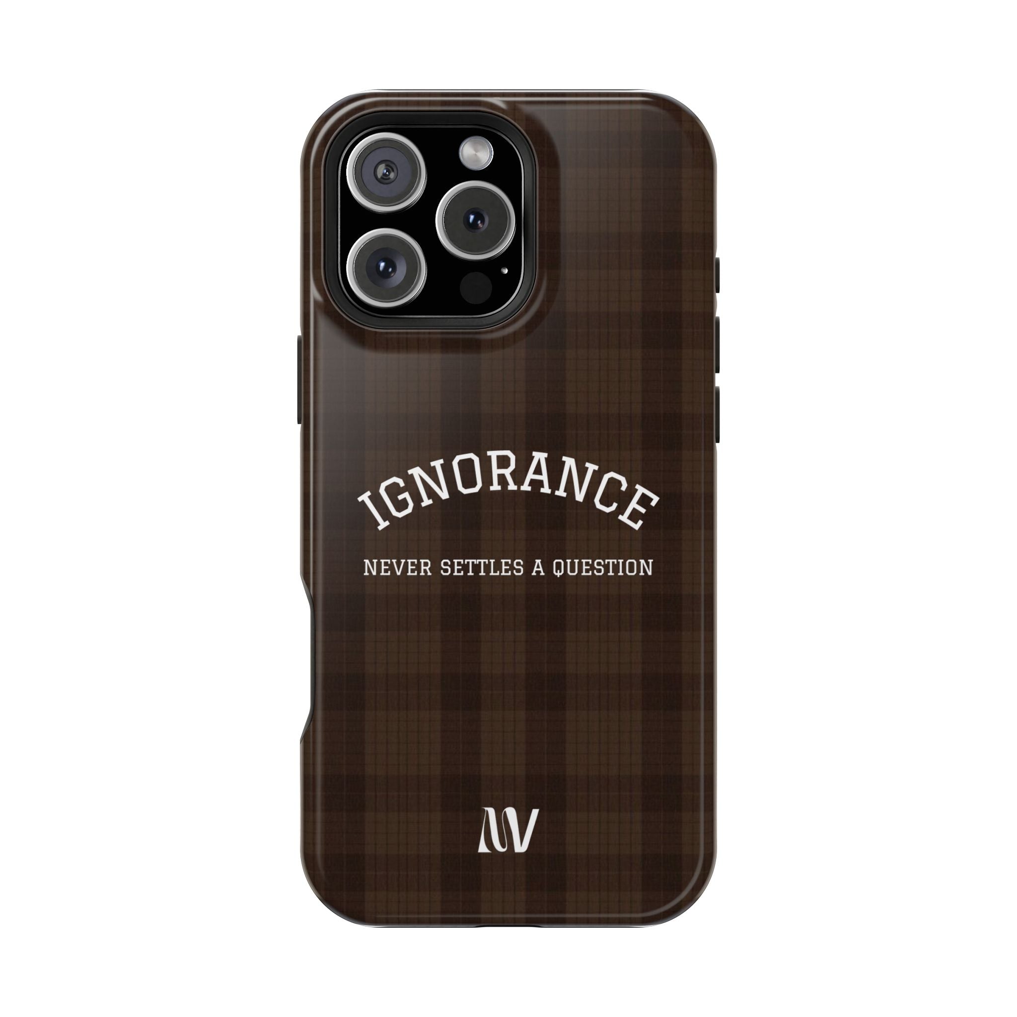 IGNORANCE | QUOTE STYLE | IPHONE | TOUGH MAGNETIC CASE