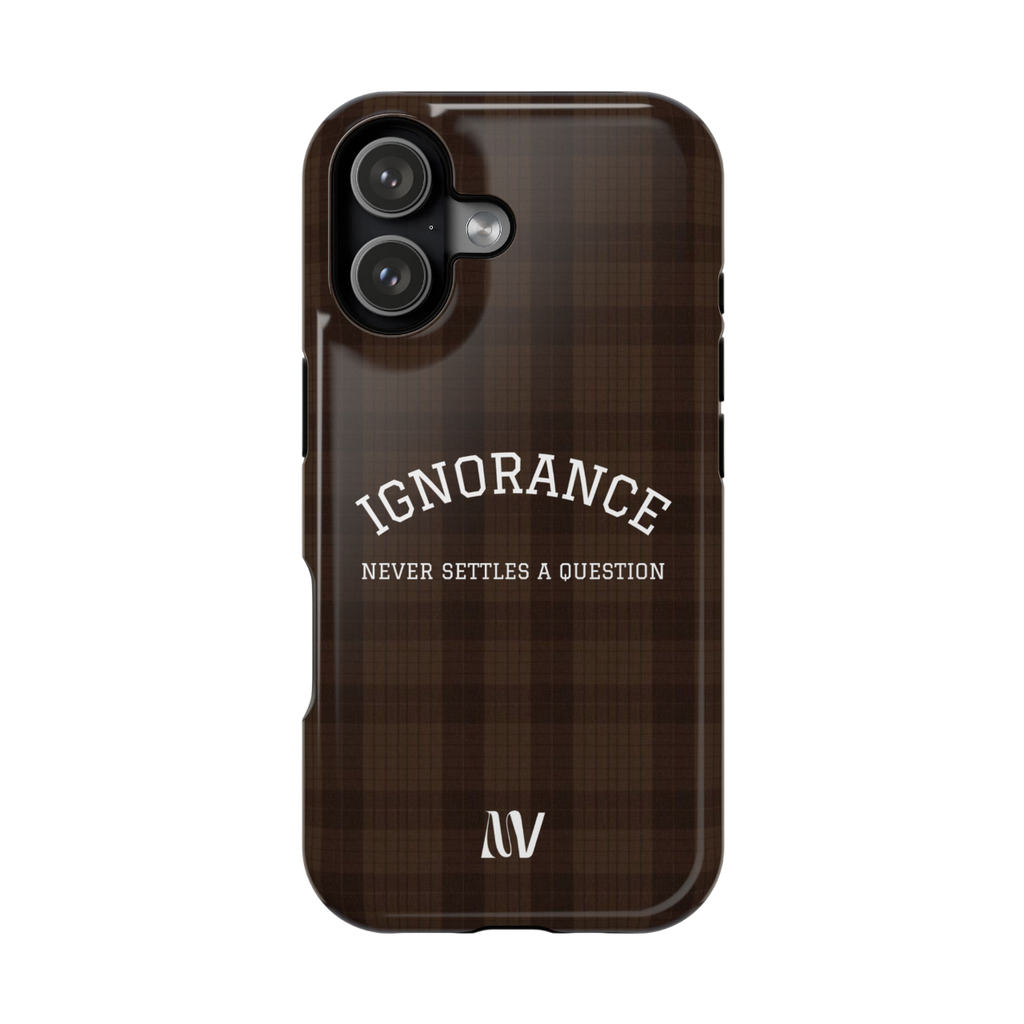 IGNORANCE • QUOTE STYLE • IPHONE • TOUGH CASE