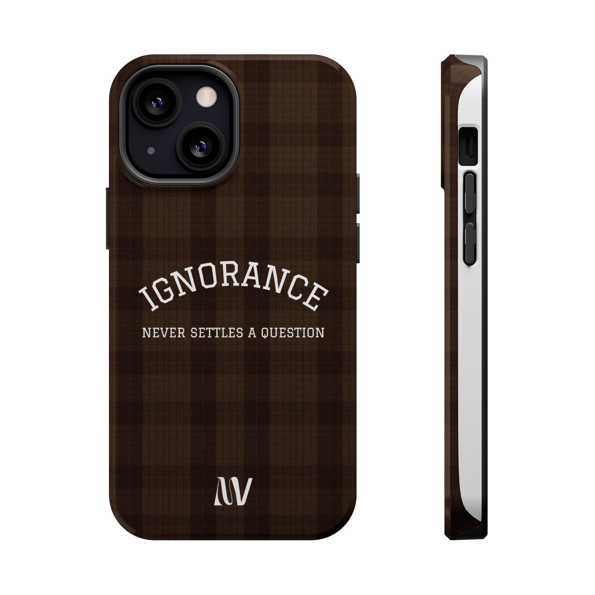 IGNORANCE | QUOTE STYLE | IPHONE | TOUGH MAGNETIC CASE