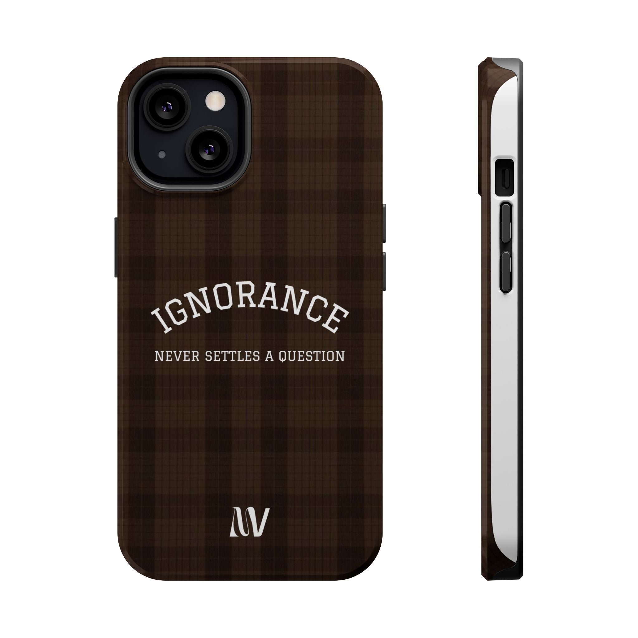 IGNORANCE | QUOTE STYLE | IPHONE | TOUGH MAGNETIC CASE