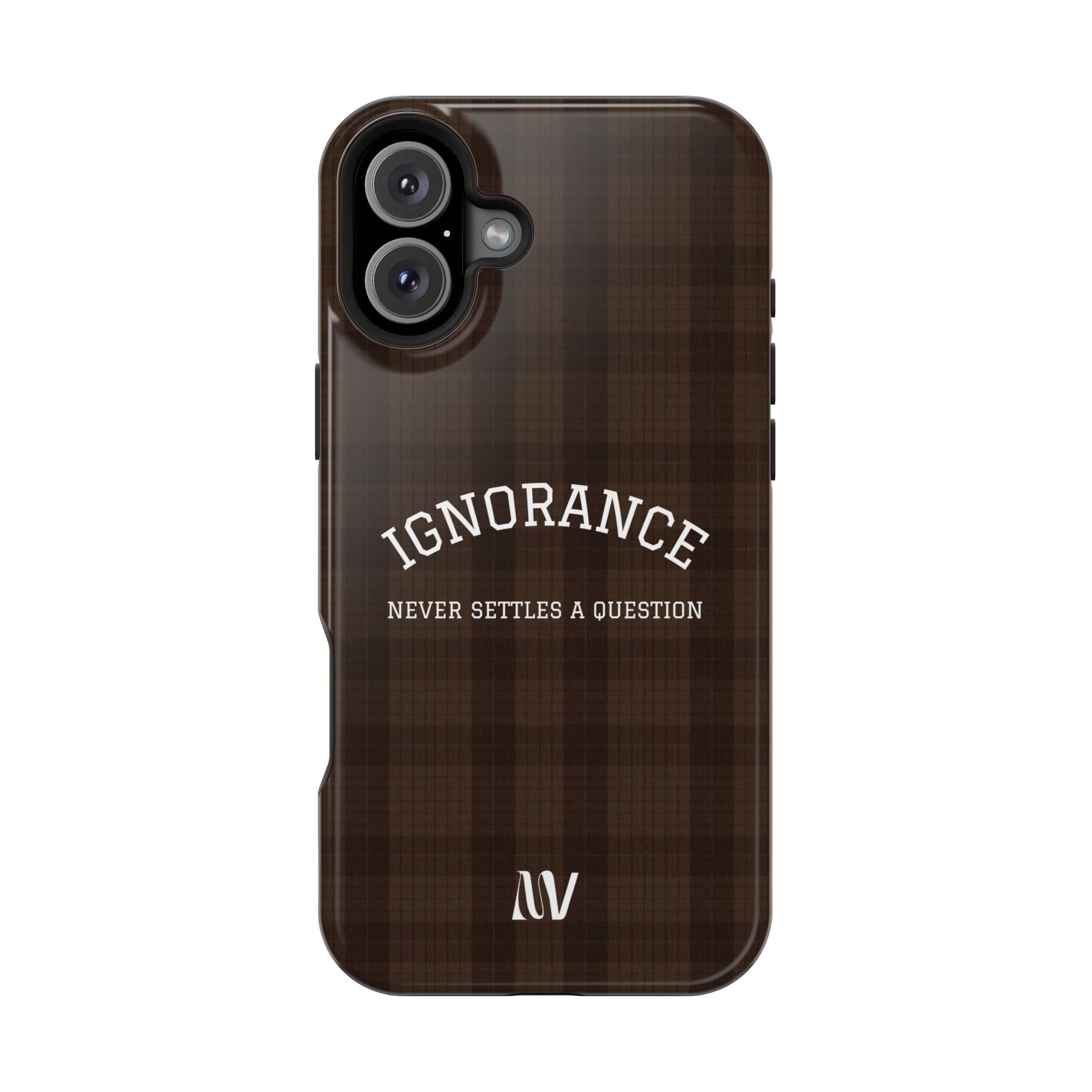 IGNORANCE | QUOTE STYLE | IPHONE | TOUGH MAGNETIC CASE