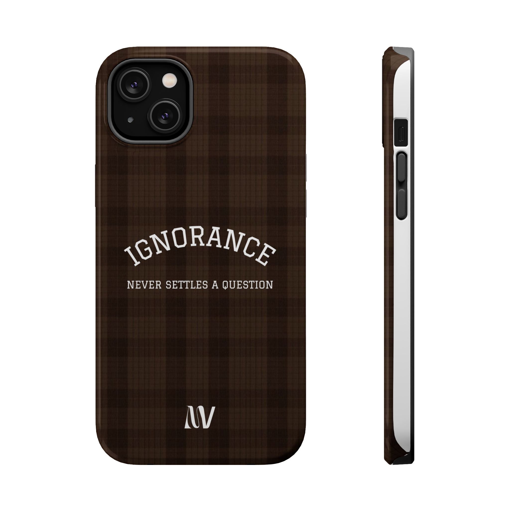 IGNORANCE | QUOTE STYLE | IPHONE | TOUGH MAGNETIC CASE