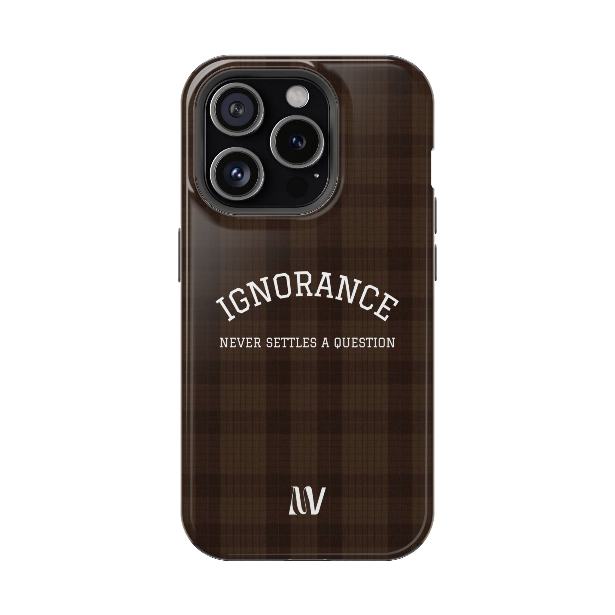 IGNORANCE | QUOTE STYLE | IPHONE | TOUGH MAGNETIC CASE